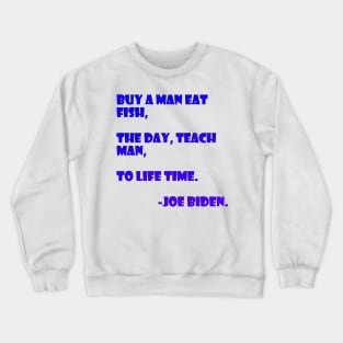 Teach a man to joe biden Crewneck Sweatshirt